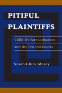 Pitiful Plaintiffs: Child Welfare Litigation and the Federal Courts
