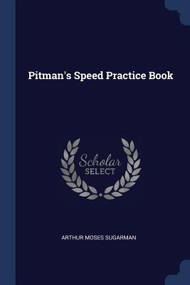 Pitman's Speed Practice Book - Sugarman, Arthur Moses