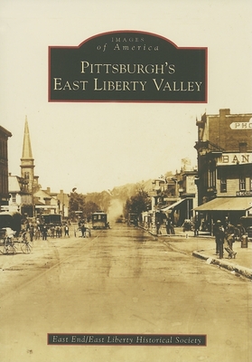 Pittsburgh's East Liberty Valley - East End/East Liberty Historical Society