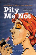 Pity Me Not: An Anthology by the First Story Group at Hull College