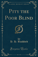 Pity the Poor Blind (Classic Reprint)