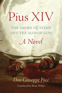 Pius XIV: The Smoke of Satan and the Man of God