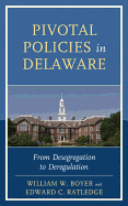 Pivotal Policies in Delaware: From Desegregation to Deregulation