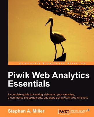 Piwik Web Analytics Essentials - Miller, Stephan