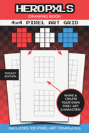 Pixel Art Drawing Book: 4x4 Pixel Art Grid Templates To Create Your Own Characters