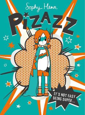 Pizazz: The super awesome new superhero series! - Henn, Sophy