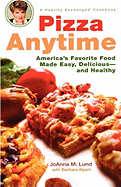 Pizza Anytime: Pizza Anytime: A Healthy Exchanges Cookbook