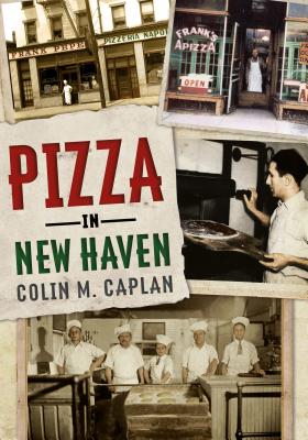 Pizza in New Haven - Caplan, Colin M
