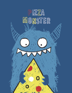 Pizza Monster: Pizza Monster on Blue Cover (8.5 X 11) Inches 110 Pages, Blank Unlined Paper for Sketching, Drawing, Whiting, Journaling & Doodling