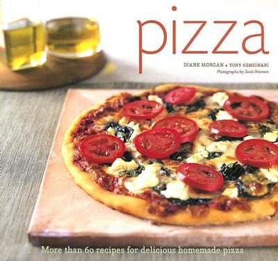 Pizza: More Than 60 Recipes for Delicious Homemade Pizza - Morgan, Diane, and Gemignani, Tony, and Peterson, Scott (Photographer)