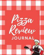 Pizza Review Log: Record & Rank Restaurant Reviews Expert Pizza Foodie Prompted Remembering Your Favorite Slice Gift Log Book