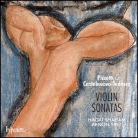 Pizzetti & Castelnuovo-Tedesco: Violin Sonatas - Arnon Erez (piano); Hagai Shaham (violin)