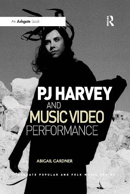 PJ Harvey and Music Video Performance - Gardner, Abigail