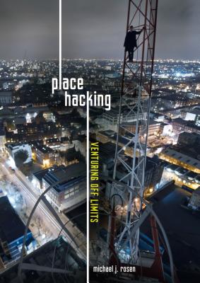 Place Hacking: Venturing Off Limits - Rosen, Michael J, MD, Facs