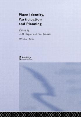 Place Identity, Participation and Planning - Hague, Cliff (Editor), and Jenkins, Paul (Editor)