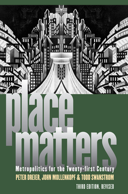 Place Matters: Metropolitics for the Twenty-First Century - Dreier, Peter, and Mollenkopf, John, and Swanstrom, Todd