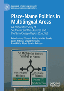 Place-Name Politics in Multilingual Areas: A Comparative Study of Southern Carinthia (Austria) and the Tesin/Cieszyn Region (Czechia)