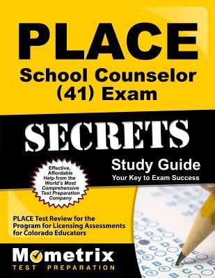 Place School Counselor (41) Exam Secrets Study Guide: Place Test Review for the Program for Licensing Assessments for Colorado Educators - Mometrix Colorado Teacher Certification Test Team (Editor)