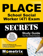 Place School Social Worker (47) Exam Secrets Study Guide: Place Test Review for the Program for Licensing Assessments for Colorado Educators