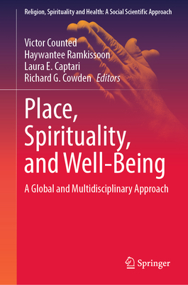 Place, Spirituality, and Well-Being: A Global and Multidisciplinary Approach - Counted, Victor (Editor), and Ramkissoon, Haywantee (Editor), and Captari, Laura E (Editor)