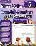 Place Value and Expanded Notations Math Workbook 5th Grade: Place Value Grade 5, Expanded and Standard Notations with Answers