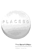 Placebo: The Belief Effect