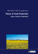Places of Food Production: Origin, Identity, Imagination
