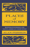 Places of Memory: Whiteman's Schools and Native American Communities