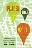 Places That Matter: Knowing Your Neighborhood Through Data
