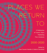 Places We Return to: A Celebration of Twenty Years Publishing Fine Literature by Cavankerry Press, 2000-2020