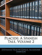 Placide: A Spanish Tale, Volume 2