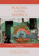 Placing Latin America: Contemporary Themes in Geography, Third Edition