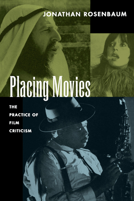 Placing Movies: The Practice of Film Criticism - Rosenbaum, Jonathan