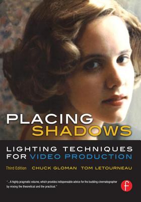 Placing Shadows: Lighting Techniques for Video Production - Gloman, Chuck, and LeTourneau, Tom
