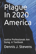 Plague In 2020 America: Justice Professionals Are Dying. A Textbook