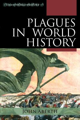 Plagues in World History - Aberth, John