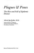 Plagues & Poxes: The Rise and Fall of Epidemic Disease - Bollet, Alfred J