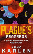 Plague's Progress: A Social History of Man and Disease