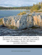 Plaidoyer Dans L'affaire De L'etoile, Devant Le Tribunal De 1re Instance (6e Chambre), Suivi De Pices Justificatives...