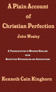 Plain Account of Christian Perfection: As Believed and Taught by the Reverend Mr. John Wesley, from the Year 1725 to the Year 1777