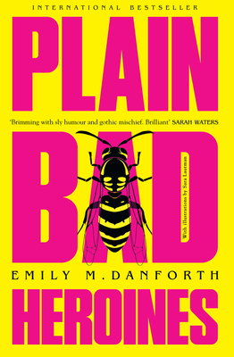 Plain Bad Heroines - Danforth, Emily M.