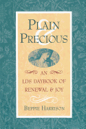 Plain Precious: An Lds Daybook of Renewal and Joy - Harrison, Beppie