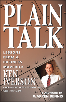 Plain Talk - Iverson, Ken, and Varian, Tom, and Bennis, Warren (Foreword by)