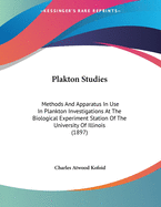 Plakton Studies: Methods and Apparatus in Use in Plankton Investigations at the Biological Experiment Station of the University of Illinois (1897)