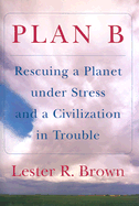 Plan B: Rescuing a Planet Under Stress and a Civilization in Trouble