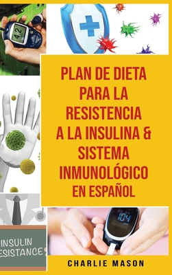 Plan De Dieta Para La Resistencia A La Insulina & Sistema Inmunol?gico En Espaol - Mason, Charlie