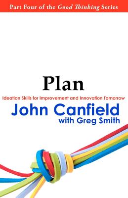 Plan: Ideation Skills for Improvement and Innovation Tomorrow - Smith, Greg (Contributions by), and Canfield, John