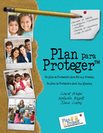 Plan para Proteger: Un plan de Proteccin para Nios y Jvenes Un plan de Proteccin para aquellos que trabajan con ellos