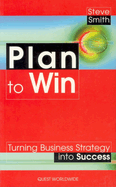 Plan to Win: Turning Strategy Into Success