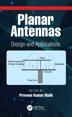 Planar Antennas: Design and Applications - Malik, Praveen Kumar (Editor)